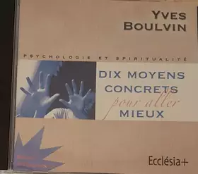 Couverture du produit · Dix Moyens Concrets Pour Aller Mieux