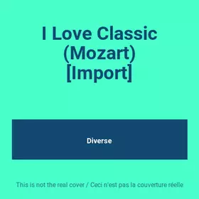 Couverture du produit · I Love Classic (Mozart) [Import]