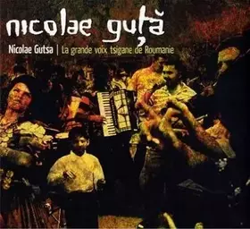 Couverture du produit · Nicolae Gutsa | La Grande Voix Tsigane De Roumanie