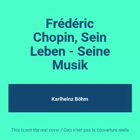 Couverture du produit · Frédéric Chopin, Sein Leben - Seine Musik