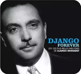 Couverture du produit · Django Forever: Les 100 Plus Belles Mélodies De Django Reinhardt