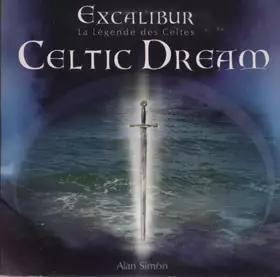 Couverture du produit · Celtic Dream - Excalibur (La Légende Des Celtes)