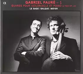 Couverture du produit · Fauré - 1 : Oeuvres pour violoncelle et piano & Trio Op. 120