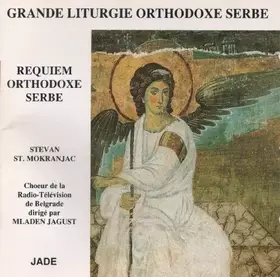 Couverture du produit · Grande liturgie orthodoxe serbe / Requiem