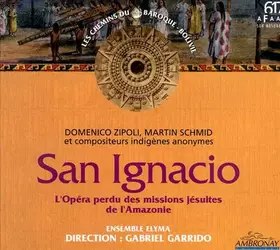 Couverture du produit · San Ignacio, L'Opéra Perdu Des Missions Jésuites De L'Amazonie