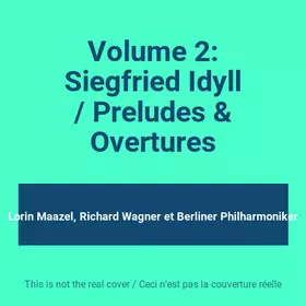 Couverture du produit · Volume 2: Siegfried Idyll / Preludes & Overtures