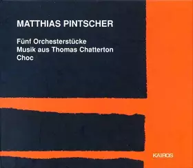 Couverture du produit · Fünf Orchesterstücke / Musik Aus Thomas Chatterton / Choc