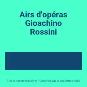 Couverture du produit · Airs d'opéras Gioachino Rossini