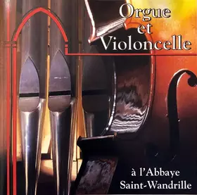 Couverture du produit · Orgue Et Violoncelle À L'Abbaye Saint-Wandrille