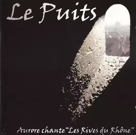 Couverture du produit · Le Puits (Aurore Chante "Les Rives Du Rhône")