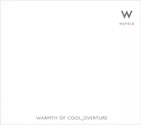 Couverture du produit · W Hotels: Warmth Of Cool_Overture