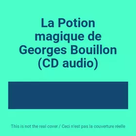Couverture du produit · La Potion magique de Georges Bouillon (CD audio)