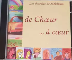 Couverture du produit · Les Chorales De Molsheim - De Chœur ... À Cœur