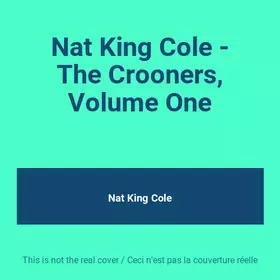 Couverture du produit · Nat King Cole - The Crooners, Volume One