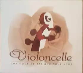 Couverture du produit · Violoncelle - Son coeur ne bat que pour vous