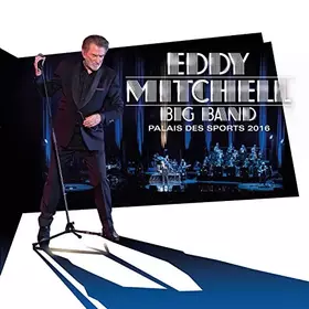 Couverture du produit · Eddy Mitchell : Big Band - Palais des Sport 2016 Cda