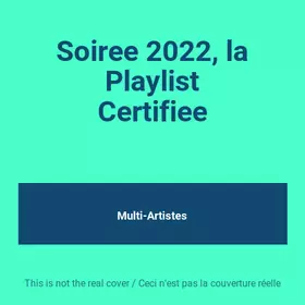 Couverture du produit · Soiree 2022, la Playlist Certifiee