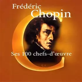 Couverture du produit · Chopin : Ses 100 Chefs-d'oeuvre (Coffret 6 CD)