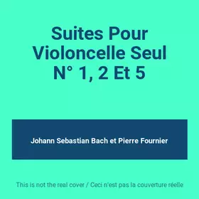 Couverture du produit · Suites Pour Violoncelle Seul N° 1, 2 Et 5
