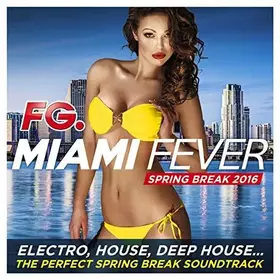 Couverture du produit · FG. Miami Fever Spring Break 2016