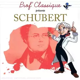 Couverture du produit · Prof' Classique Présente Schubert