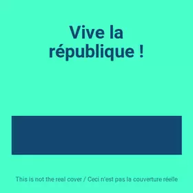 Couverture du produit · Vive la république !