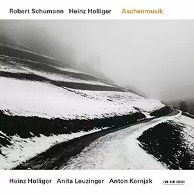 Couverture du produit · Robert Schumann, Heinz Holliger: Aschenmusik