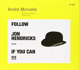 Couverture du produit · Follow Jon Hendricks... If You Can !!!