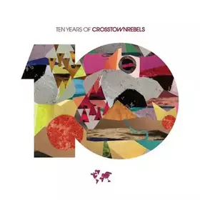 Couverture du produit · Ten Years Of Crosstownrebels