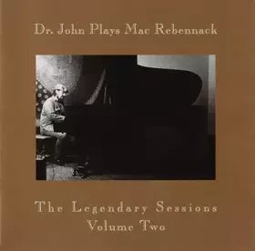 Couverture du produit · Dr. John Plays Mac Rebennack: The Legendary Sessions Volume Two