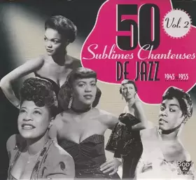Couverture du produit · 50 Sublimes Chanteuses De Jazz / 1945-1955, Vol. 2