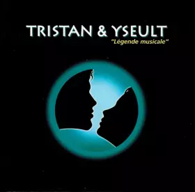Couverture du produit · Tristan & Yseult "Légende Musicale"