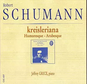 Couverture du produit · Schumann : Kreisleriana - Humoresque - Arabesque