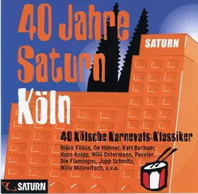 Couverture du produit · 40 Jahre Saturn Köln: 40 Kölsche Karnevals-Klassiker