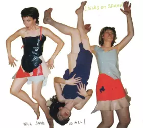 Couverture du produit · Chicks On Speed Will Save Us All!