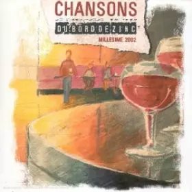 Couverture du produit · Chansons Du Bord De Zinc Millésime 2002