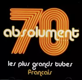 Couverture du produit · Absolument 70 - Les Plus Grands Tubes Français