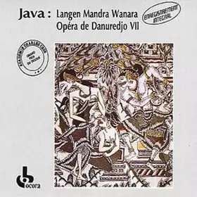 Couverture du produit · Java : "Langen Mandra Wanara" Opéra De Danuredjo VII