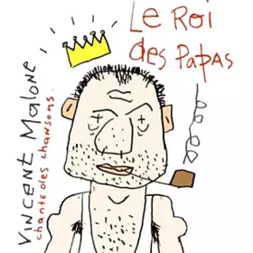 Couverture du produit · Le Roi Des Papas (Vincent Malone Chante Des Chansons)