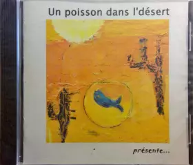 Couverture du produit · Un Poisson dans l'Désert présente...