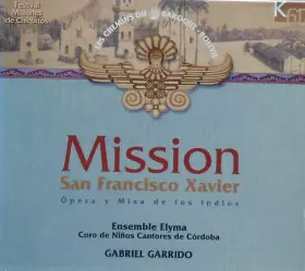 Couverture du produit · Mission San Francisco Xavier, Opéra Y Misa De Los Indios