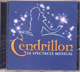 Couverture du produit · Cendrillon Le Spectacle Musical