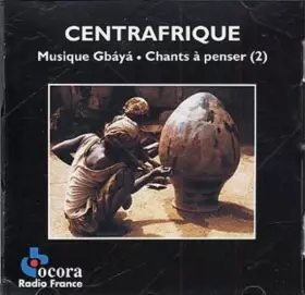 Couverture du produit · Centrafrique: Musique Gbaya - Chants à Penser (2)
