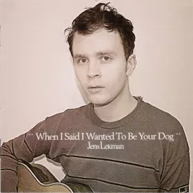 Couverture du produit · When I Said I Wanted To Be Your Dog