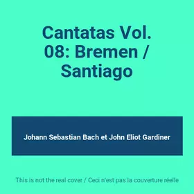 Couverture du produit · Cantatas Vol. 08: Bremen / Santiago
