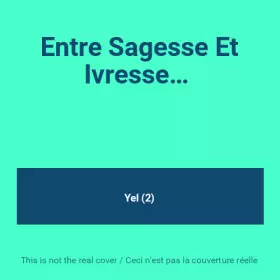 Couverture du produit · Entre Sagesse Et Ivresse… 
