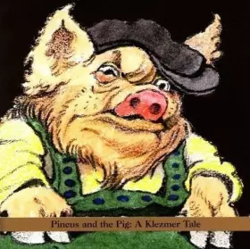 Couverture du produit · Pincus And The Pig: A Klezmer Tale