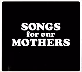 Couverture du produit · Songs For Our Mothers