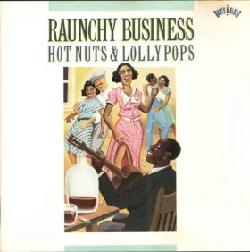 Couverture du produit · Raunchy Business (Hot Nuts & Lollypops)