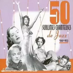 Couverture du produit · 50 Sublimes Chanteuses De Jazz (1940-1953)